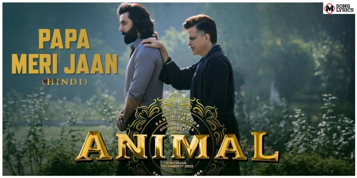 Papa Meri Jaan Lyrics - Animal | Hindi | Msonglyrics